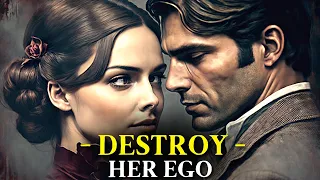 5 GOLDEN Rules To DESTROY Her EGO (MUST WATCH)