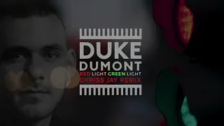 Duke Dumont - Red Light Green Light (Chriss Jay Remix)