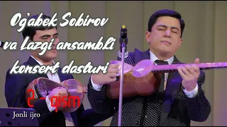 Og'abek Sobirov 2019-yildagi konsert dasturi | Огабек Собиров - Жонли концерт (JONLI IJRO) (2-qism)