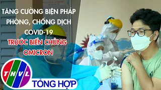 Tăng cường biện pháp phòng, chống dịch COVID-19 trước biến chủng Omicron