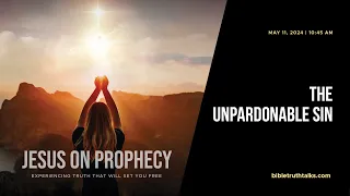 The Unpardonable Sin - Jesus on Prophecy