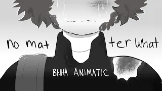 No Matter What  - BNHA Animatic