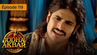 Jodha Akbar - Ep 119 - La fougueuse princesse et le prince sans coeur - Série en français - HD