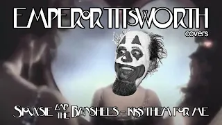 EMPEROR TITSWORTH COVERS SIOUXSIE AND THE BANSHEES - KISS THEM FOR ME