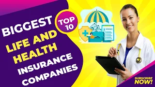 Top 10 Biggest Life and Health Insurance Companies 2021