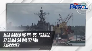 Mga barko ng PH, US, France kasama sa Balikatan exercises