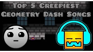 Top 5 Creepiest Geometry Dash Songs