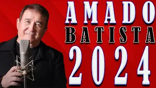 AMADO BATISTA ATUALIZADO 2024 - AMADO BATISTA CD NOVO 2024 - AMADO BATISTA 2024 -AMADO BATISTA 2024