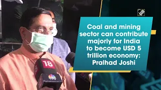 Coal and mining sector can contribute majorly for India to become $5 trillion economy: Pralhad Joshi