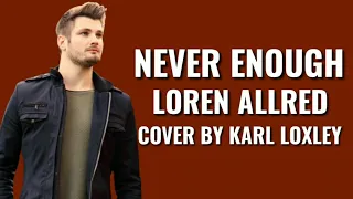 Never Enough - Cover by Karl Loxley (Lyrics + Bahasa Indonesia)