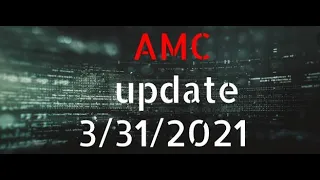 AMC update 3-31-2021