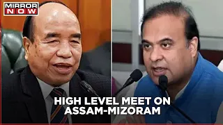 High level meeting on Assam-Mizoram Border Dispute; Uneasy calm prevails in the area