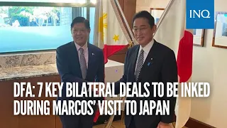 DFA: 7 key bilateral deals to be inked during Marcos’ visit to Japan