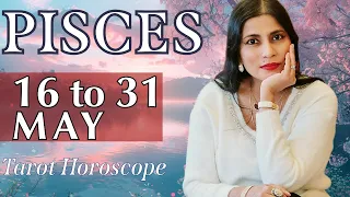 PISCES Tarot reading from 16 to 31 May  2024