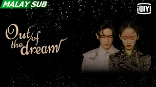 Out of the dream | Final Trailer | iQiyi Malaysia