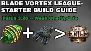 Blade Vortex POE 3.20 League Starter Build Guide: Week One Update - Crushing the Forbidden Sanctum