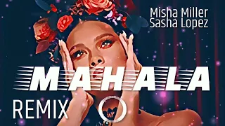 Misha Miller x Sasha Lopez - Mahala (RUZ D REMIX)