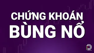 NHẬN ĐỊNH THỊ TRƯỜNG I CHỨNG KHOÁN BÙNG NỔ  I DOÃN ĐỨC OFFICIAL