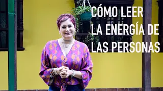 CÓMO LEER LA ENERGÍA DE LAS PERSONAS