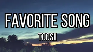 TOOSII - FAVORITE SONG (OFFICIAL LYRICS)