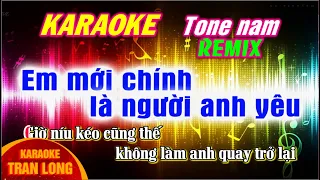 Em mới chính là người anh yêu karaoke remix | Tone nam Mi giáng thứ (Ebm)