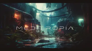 Meditropia: ULTRA RELAXING Cyberpunk Music To Restore Inner Equilibrium [Meditative]