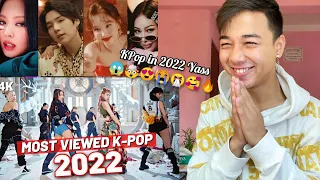 [TOP 50] MOST VIEWED KPOP MUSIC VIDEOS OF 2022 | REACTION Ft. BTS, BLACKPINK, G-Idle, Twice & MORE