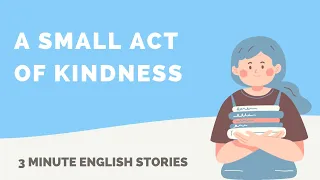 A Small Act of Kindness | 3 Minute English Stories