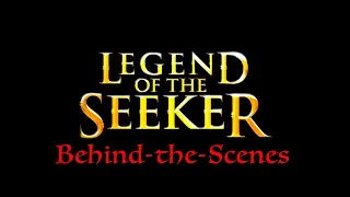 Legend of the Seeker - Behind-the-Scenes