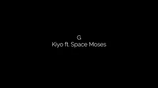 G - Kiyo ft. Space Moses LYRICS