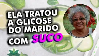 Ela controlou a GLICOSE do marido com 1 SUCO