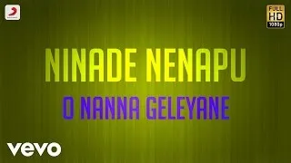 Ninade Nenapu - O Nanna Geleyane Lyric | Mahesh Patel