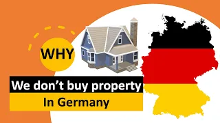 WHY WE DON'T BUY PROPERTY IN GERMANY