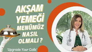 Akşam yemeği menümüz nasıl olmalı?