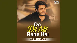 Do Dil Mil Rahe Hain Cover By Raj Burman