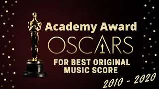 OSCARS FOR BEST ORIGINAL MUSIC SCORE - Years 2010 to 2020 (Long Version)