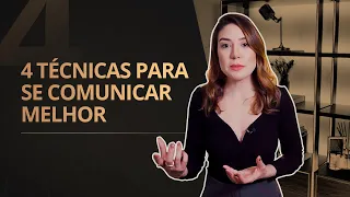 4 técnicas para se comunicar melhor