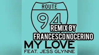 Route 94 - My Love - (Remix By Francesco Nocerino)