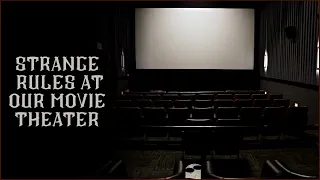 The Movie Theater I Work For Has Very Strange Rules... | CreepyPasta