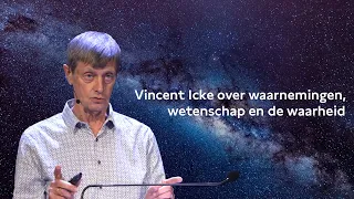 Vincent Icke over waarnemingen, wetenschap en de waarheid.