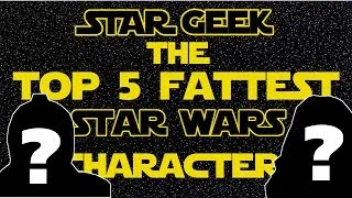 Top 5 Fattest Star Wars Characters - Star Geek