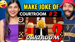 MAKE JOKE OF ||MJO|| - THE COURTROOM || PART - 2 MJO REACTION !!