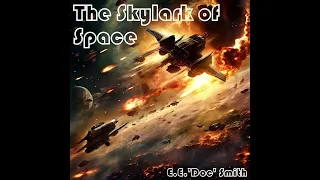 The Skylark of Space V2 - Full Audiobook by E.E. 'Doc' Smith - Book 1 of the Skylark Series