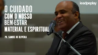 PASTOR SAMUEL OLIVEIRA [4K] O CUIDADO COM O NOSSO BEM-ESTAR MATERIAL E ESPIRITUAL - 16/MAI