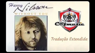 Harry Nilsson  1972  Without You  ( Tradução Extend. )