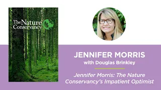 Jennifer Morris: The Nature Conservancy’s Impatient Optimist