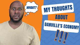 MY THOUGHTS on the Danville VA Economy | Living In Danville Virginia | 2022