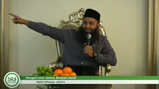 Dengan Iman Semua Menjadi Indah - Ustadz DR Syafiq Riza Basalamah MA