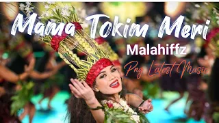 Mama Tokim MERI ||»🎶☑️MALAHIFFZ🎵🗣️🇵🇬🇵🇬🇵🇬 Png Lates Mjsic 2022🇵🇬🗣️🎵☑️🎶🏝️RAM