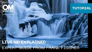 Live ND Explained | Expert Guide from OM SYSTEM Ambassador Frank Fischer